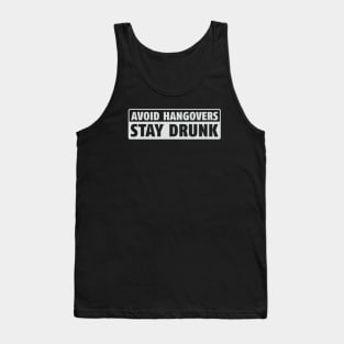 Avoid Hangovers Stay Drunk Tank Top